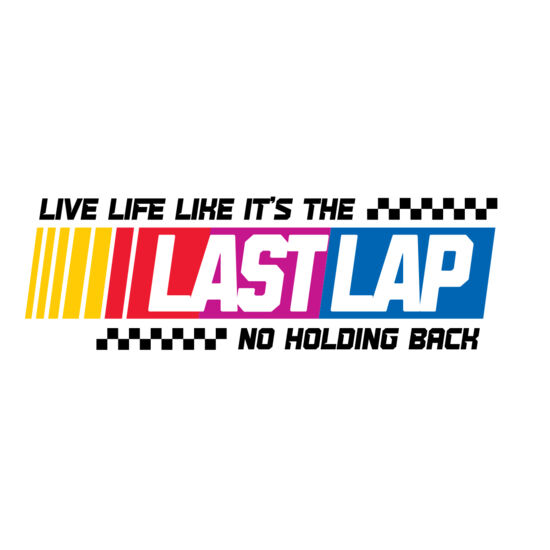 Live life like its the Last Lap Thumbnail